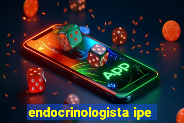 endocrinologista ipe